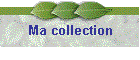 Ma collection